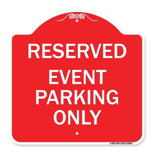 Designer Series Sign-Event Parking Only, Red & White Aluminum Sign, 18" x 18", RW-1818-24064